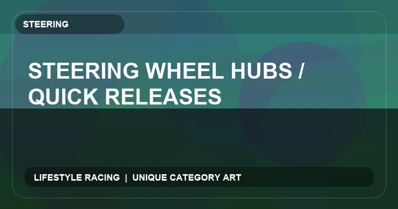 Steering Wheel Hubs / Quick Releases